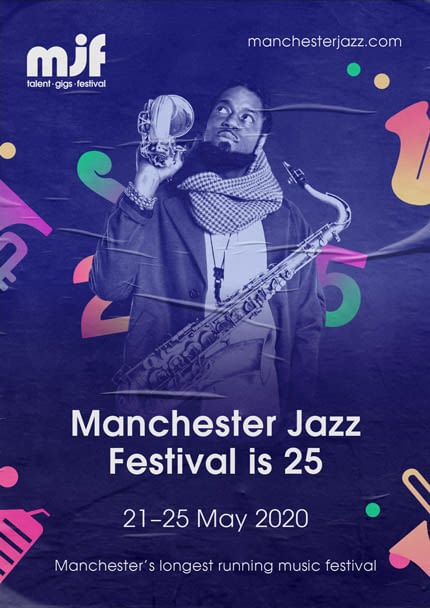 Manchester Jazz Festival 25 Poster. A jazz player holds a saxophone in front of him, and a wind instrument above his right shoulder. Illustrated instruments and the number "25" are floating around the edges of the poster and faming the player. The primary text reads: "Manchester Jazz Festival is 25. 21-25 May 2020". Below, the text reads: "Manchester's longest running music festival". The logo is in the top left corner. The web address in the top right reads: "manchesterjazz.com".